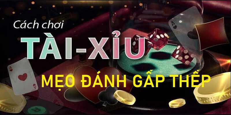 Ví dụ cược gấp thếp trong tài xỉu